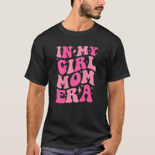 In Mijn Meisje Moeder Era Trendy Moeder Van Meisje T-shirt