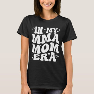 in Mijn MMA Moeder Tijdperk Mixed Martial Arts Moe T-shirt