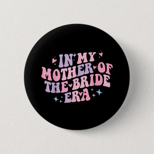 In Mijn Moeder Van De Bruid Tijdperk Groovy Bachel Ronde Button 5,7 Cm