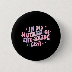 In Mijn Moeder Van De Bruid Tijdperk Groovy Bachel Ronde Button 5,7 Cm
