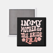 In mijn moeder van de bruid tijdperk moeder van de magneet (Voorkant / Achterkant)