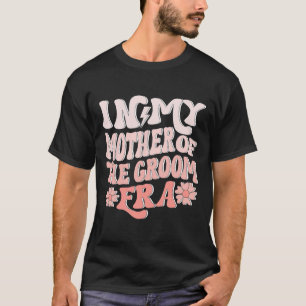 In mijn moeder van de bruidegom tijdperk moeder va t-shirt