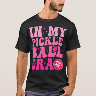 In Mijn Pickleball Tijdperk Meisjes Liefhebben van T-shirt