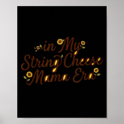 in mijn String Cheese Mama-tijdperk Funny Women Mo Poster (Voorkant)