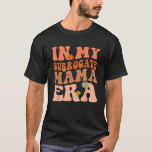 In mijn surrogaat mama tijdperk grappige surrogaat t-shirt