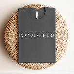 In mijn tante Era Shirt<br><div class="desc">We voegen altijd elke week nieuwe design toe!</div>