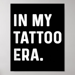 In mijn Tattoo tijdperk - Funny Eras Trend Gezegde Poster