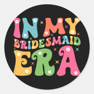 In Mijn Tijdperk Als Bruidsmeisje Bruidsploeg Groo Ronde Sticker
