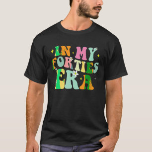 In mijn veertiger jaren in mijn veertigste eeuw 40 t-shirt