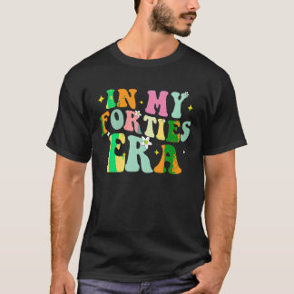 In mijn veertiger jaren in mijn veertigste eeuw 40 t-shirt