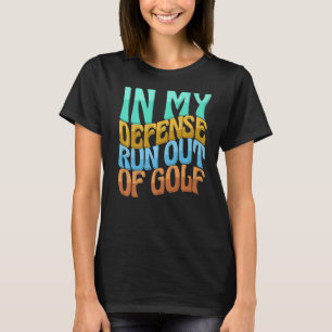 In mijn verdediging loop ik uit de Golfliefde voor T-shirt