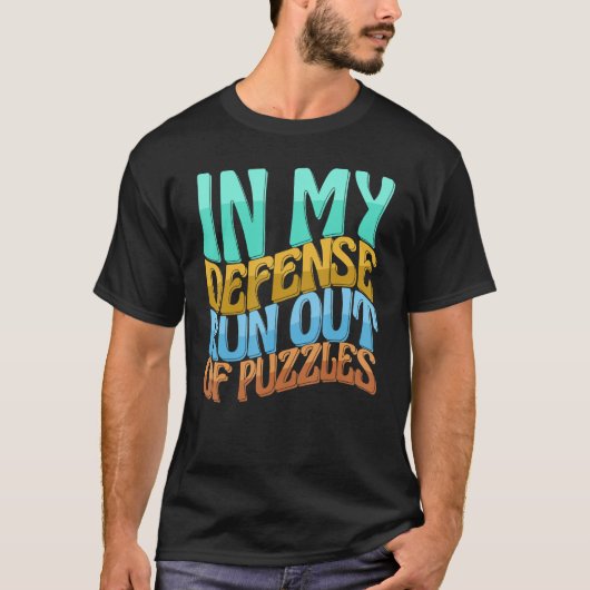 In mijn verdediging loop ik uit puzzels waar vrouw t-shirt (Voorkant)
