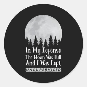 In mijn verdediging was de maan vol en was ik in d ronde sticker