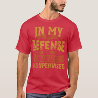 in mijn verdediging was ik ongecontroleerd en de m t-shirt