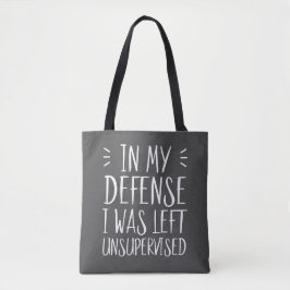 In mijn verdediging was ik ongecontroleerd gebleve tote bag