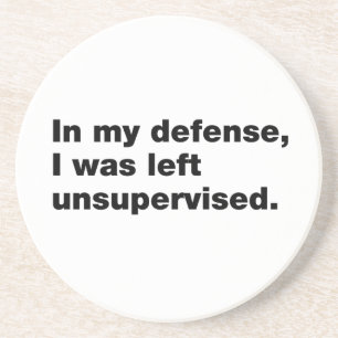 In mijn verdediging was ik ongecontroleerd gebleve zandsteen onderzetter