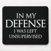 In mijn verdediging was ik ongecontroleerd grappig muismat (Voorkant)