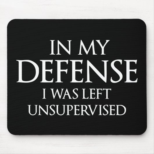 In mijn verdediging was ik ongecontroleerd grappig muismat (Voorkant)