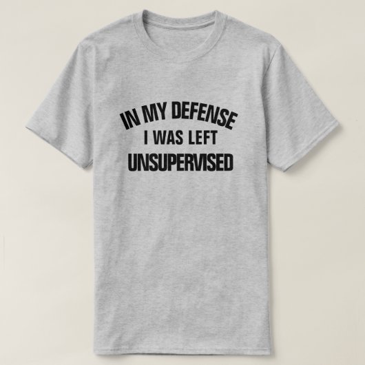 In mijn verdediging was ik ongecontroleerd t-shirt (Design voorkant)