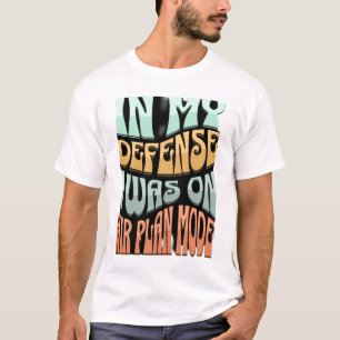In mijn verdediging was ik op vliegtuigmodus - gra t-shirt