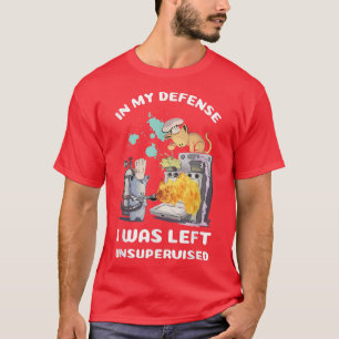 In mijn verdediging was ik zonder toezicht weggela t-shirt