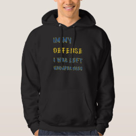 In mijn verdediging werd ik ongecontroleerd gelate hoodie