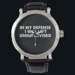In mijn verdediging werd ik ongecontroleerd gelate horloge<br><div class="desc">In mijn verdediging werd ik ongecontroleerd gelaten</div>