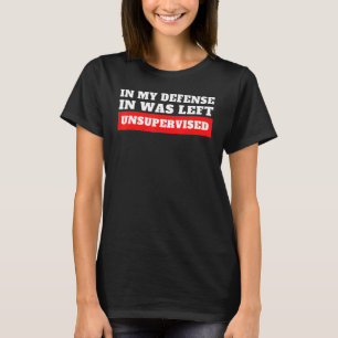 In mijn verdediging werd ik ongecontroleerd gelate t-shirt