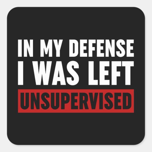 In mijn verdediging werd ik ongecontroleerd gelate vierkante sticker (Voorkant)