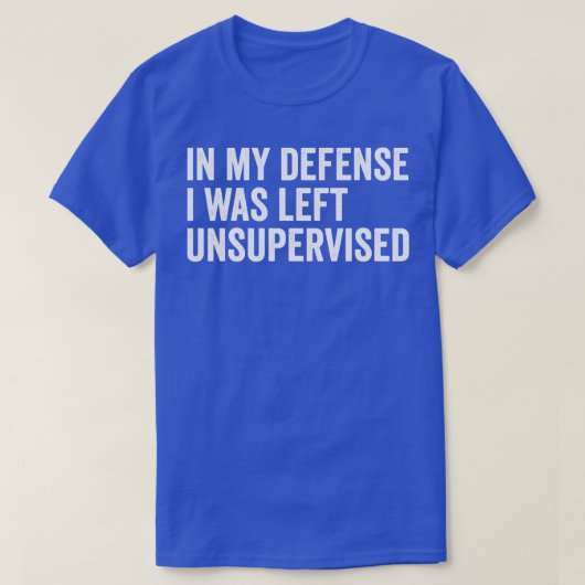 In mijn verdediging werd ik ongecontroleerd grappi t-shirt (Design voorkant)