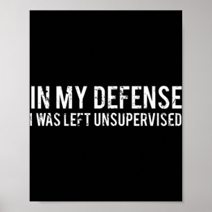 In mijn verdediging werd ik zonder toezicht achter poster