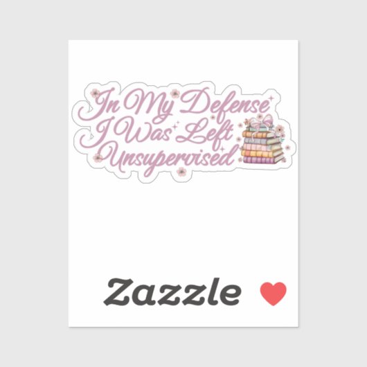 In mijn verdediging werd ik zonder toezicht achter sticker (Vel)