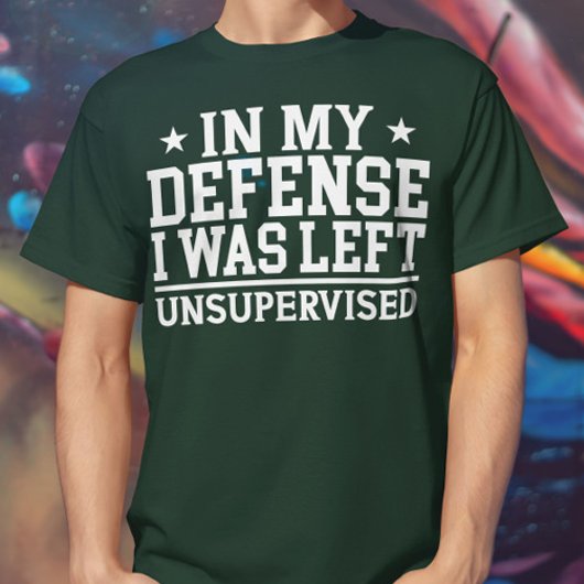 In Mijn Verdediging Werd Ik Zonder Toezicht Gelate T-shirt