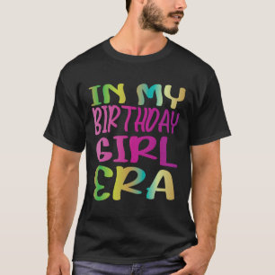 In Mijn Verjaardagsmeisje Era Tie Dye Tiener T-Shi T-shirt