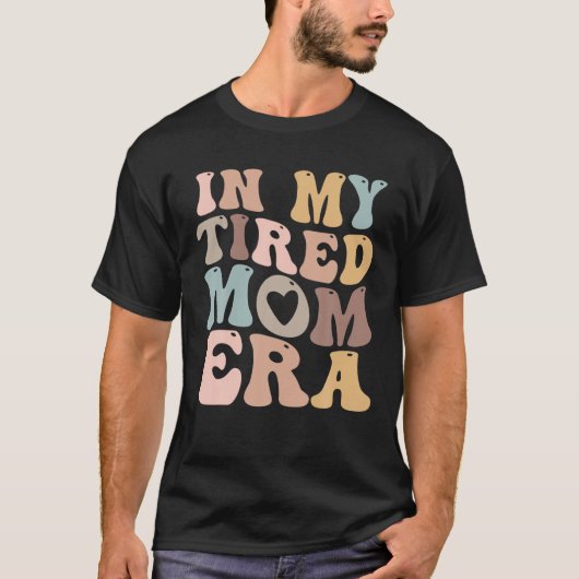 In mijn vermoeide mam tijdperk voor Mamas T Shirt (Voorkant)