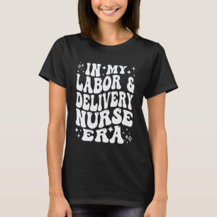 in mijn verpleegkundige tijd in de bevalling en be t-shirt