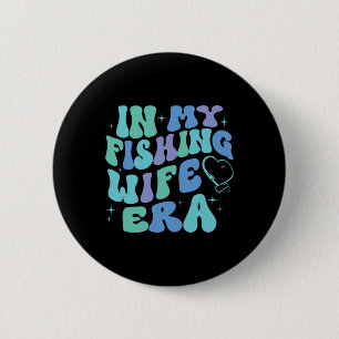 In Mijn Vissende Vrouw Tijdperk Grappig Vissen Lie Ronde Button 5,7 Cm