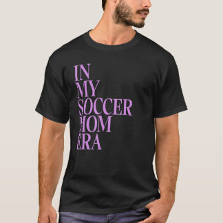 In mijn voetbal moeder tijdperk ik moeder leven gr t-shirt