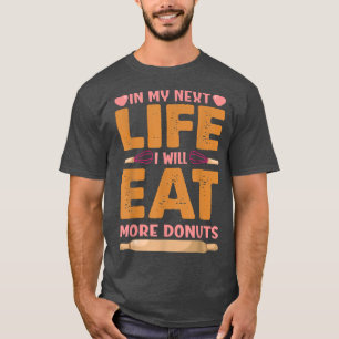 In mijn volgende leven eet ik meer donuts - grappi t-shirt