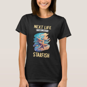 In mijn volgende leven wil ik een zeester zijn. Ze T-shirt