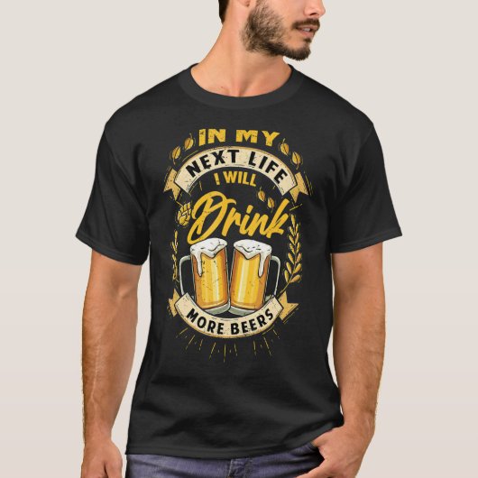 In mijn volgende leven zal ik meer Drink Drinken T-shirt (Voorkant)
