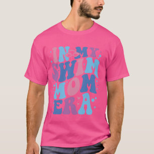 In Mijn Zwemmoeder Era Zwemmer Moeder Leven Moeder T-shirt