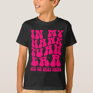 In M'n Hawk Tuah Tijdperk Op Dat Ding Retro Viraal T-shirt