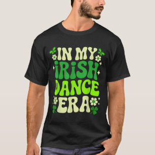 In M'n Ierse Dans Tijdperk St Patricks Dag Meisjes T-shirt