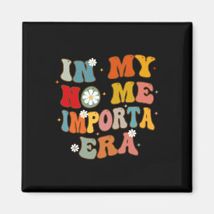 In M'n No Me Importa Tijdperk In M'n I Don't Care Magneet