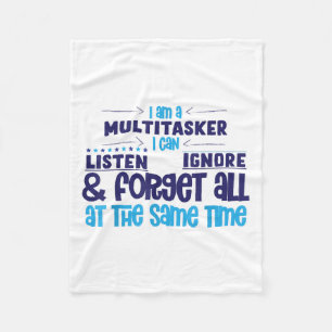 In Multitasker kan ik luisteren, alles negeren en Fleece Deken