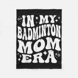In My Badminton Mom Era - Funny Shuttle Supporter Fleece Deken