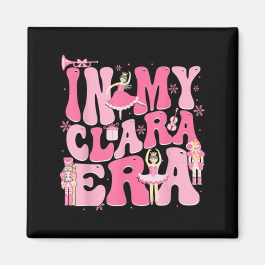 In My Clara Era Nutcracker Xmas Christmas Holiday  Magneet (Voorkant)