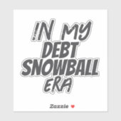 'In My Debt Snowball Era' Financial Commitment  Sticker (Vel)