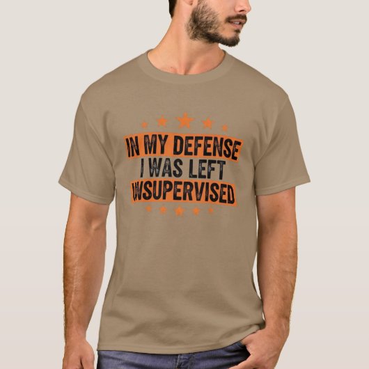in My Defence I was Left Unsupervised Funny Retro T-shirt (Voorkant)